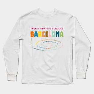 There's nowhere else like Barcelona Long Sleeve T-Shirt